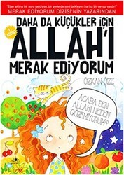 Daha da Küçükler İçin Allah`ı Merak Ediyorum 1. Kitap - Uğurböceği Yayınları