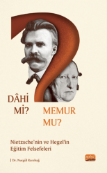Dahi Mi? Memur Mu? Nietzche Ve Hegel’in Eğitim Felsefeleri - Nobel Bilimsel Eserler