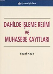 Dahilde İşleme Rejimi ve Muhasebe Kayıtları - Türkmen Kitabevi