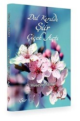 Dal Kırıldı Şiir Çiçek Açtı - Mana Kitap