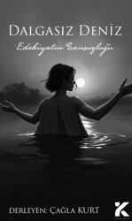 Dalgasız Deniz - Edebiyatın Sonsuzluğu - Kiba Yayımcılık