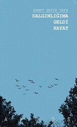 Dalgınlığıma Geldi Hayat - Aydos Yayınları