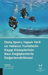 Dalış Sporu Yapan Yerli ve Yabancı Turistlerin Kaygı Düzeylerinin Bazı Değişkenlerle Değerlendirilmesi - Akademisyen Kitabevi