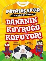 Dananın Kuyruğu Kopuyor! - Patatesspor Macera Başlıyor - Nesil Çocuk Yayınları