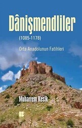 Danişmendliler 1085-1178 - Bilge Kültür Sanat