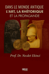 Dans Le Monde Antique L’art, La Rhétorique Et La Propagande - Gece Kitaplığı