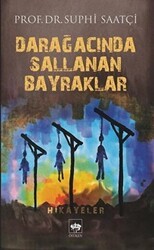 Darağacında Sallanan Bayraklar - Ötüken Neşriyat