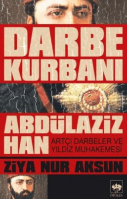 Darbe Kurbanı Abdülaziz Han - 1