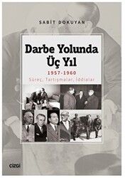 Darbe Yolunda Üç Yıl 1957-1960 Süreç, Tartışmalar, İddialar - Çizgi Kitabevi Yayınları