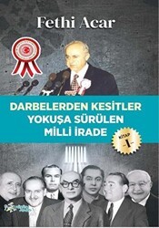 Darbelerden Kesitler - Yokuşa Sürülen Milli İrade 1 - Kültür Ajans Yayınları