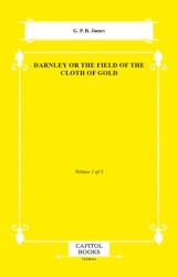 Darnley or the Field of the Cloth of Gold - Capitol Books