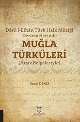 Darü’l-Elhan Türk Halk Müziği Derlemelerinde Muğla Türküleri - Akademisyen Kitabevi