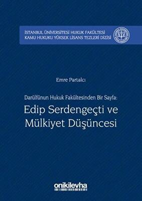 Darülfünun Hukuk Fakültesinden Bir Sayfa: Edip Serdengeçti ve Mülkiyet Düşüncesi - 1