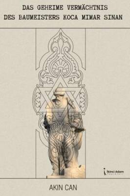 Das Geheime Vermachtnis Des Baumeisters Koca Mimar Sinan - 1