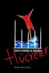 Dava Dosyası - İnancın Sınandığı Zor Mekanlar: Hücreler - Belge Yayınları