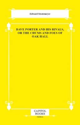 Dave Porter and His Rivals, or the Chums and Foes of Oak Hall - 1