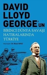 David Lloyd George`un Birinci Dünya Savaşı Hatıralarında Türkiye - Kesit Yayınları