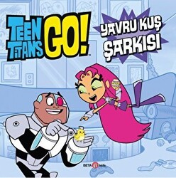 Dc Comics - Teen Titans Go! Yavru Kuş Şarkısı - Beta Kids