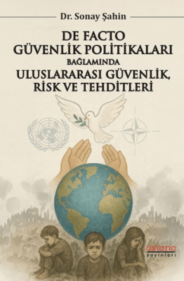 De Facto Güvenlik Politikaları Bağlamında Uluslararası Güvenlik, Risk ve Tehditleri - 1