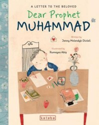 Dear Prophet Muhammad – A Letter To The Beloved - Ketebe Çocuk
