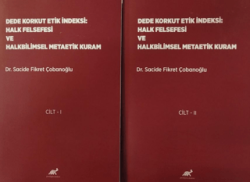 Dede Korkut Etik İndeksi: Halk Felsefesi ve Halkbilimsel Metaetik Kuram Cilt 1- Cilt 2 - Paradigma Akademi Yayınları