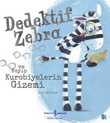 Dedektif Zebra ve Kayıp Kurabiyelerin Gizemi - İş Bankası Kültür Yayınları