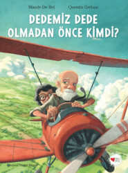 Dedemiz Dede Olmadan Önce Kimdi? - Can Çocuk Yayınları