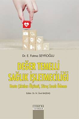 Değer Temelli Sağlık İşletmeciliği Hasta Çıktıları Ölçümü, Süreç Esaslı Ödeme - 1