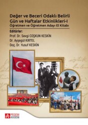 Değer ve Beceri Odaklı Belirli Gün ve Haftalar Etkinlikleri - I Öğretmen ve Öğretmen Adayı El Kitabı - Pegem Akademi Yayıncılık