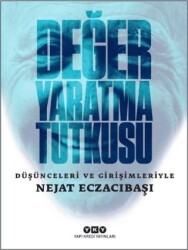 Değer Yaratma Tutkusu - Düşünceleri ve Girişimleriyle Nejat Eczacıbaşı - Yapı Kredi Yayınları
