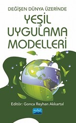 Değişen Dünya Üzerinde Yeşil Uygulama Modelleri - Nobel Akademik Yayıncılık