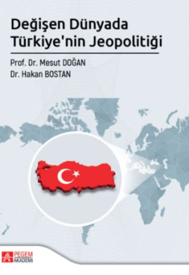 Değişen Dünyada Türkiye`nin Jeopolotiği - 1
