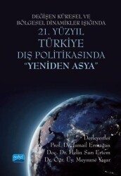 Değişen Küresel ve Bölgesel Dinamikler Işığında 21. Yüzyıl Türkiye Dış Politikasında 