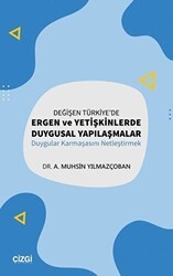 Değişen Türkiye`de Ergen ve Yetişkinlerde Duygusal Yapılaşmalar - Çizgi Kitabevi Yayınları