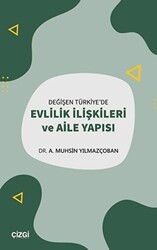 Değişen Türkiye`de Evlilik İlişkileri ve Aile Yapısı - Çizgi Kitabevi Yayınları