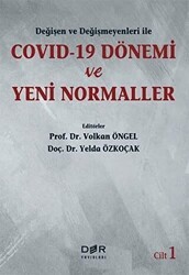 Değişen Ve Değişmeyenleri İle Covid-19 Dönemi Ve Yeni Normaller Cilt 1 - Der Yayınları