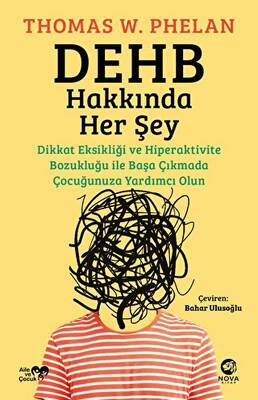 DEHB Hakkında Her Şey: Dikkat Eksikliği ve Hiperaktivite Bozukluğu ile Başa Çıkmada Çocuğunuza Yardımcı Olun - 1