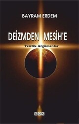 Deizmden Mesih’e - Teistik Argümanlar - GDK Yayınları
