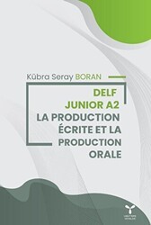 Delf Junior A2 La Productıion Ecrite Et La Production Orale - Umuttepe Yayınları