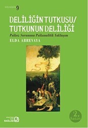 Deliliğin Tutkusu - Tutkunun Deliliği - Bağlam Yayınları