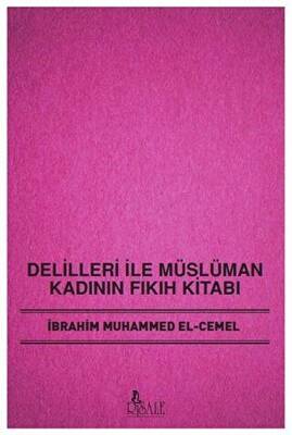 Delilleri ile Müslüman Kadının Fıkıh Kitabı - 1