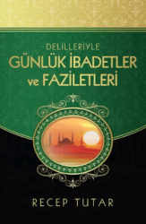 Delilleriyle Günlük İbadetler ve Faziletleri - Kitap Kalbi Yayıncılık