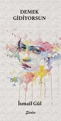 Demek Gidiyorsun - Şiirler - Tunç Yayıncılık