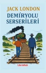 Demiryolu Serserileri - LibrisHub Yayınları