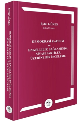 Demokrasi Katılım ve Engellilik Bağlamında Siyasi Partiler Üzerine Bir İnceleme - 1