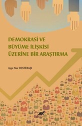 Demokrasi ve Ekonomik Büyüme İlişkisi Üzerine Bir İnceleme - Paradigma Akademi Yayınları