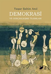 Demokrasi ve Gerçekleşme Tılsımları - Anima Yayınları