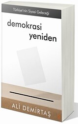 Demokrasi Yeniden Türkiye’nin Siyasi Geleceği - 1