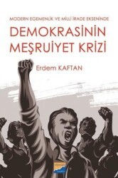 Demokrasinin Meşruiyet Krizi - Modern Egemenlik ve Milli İrade Ekseninde - Siyasal Kitabevi