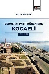 Demokrat Parti Döneminde Kocaeli - Eğitim Yayınevi - Bilimsel Eserler
